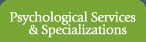 Psycological Services and Specialization